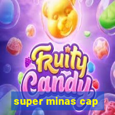 super minas cap